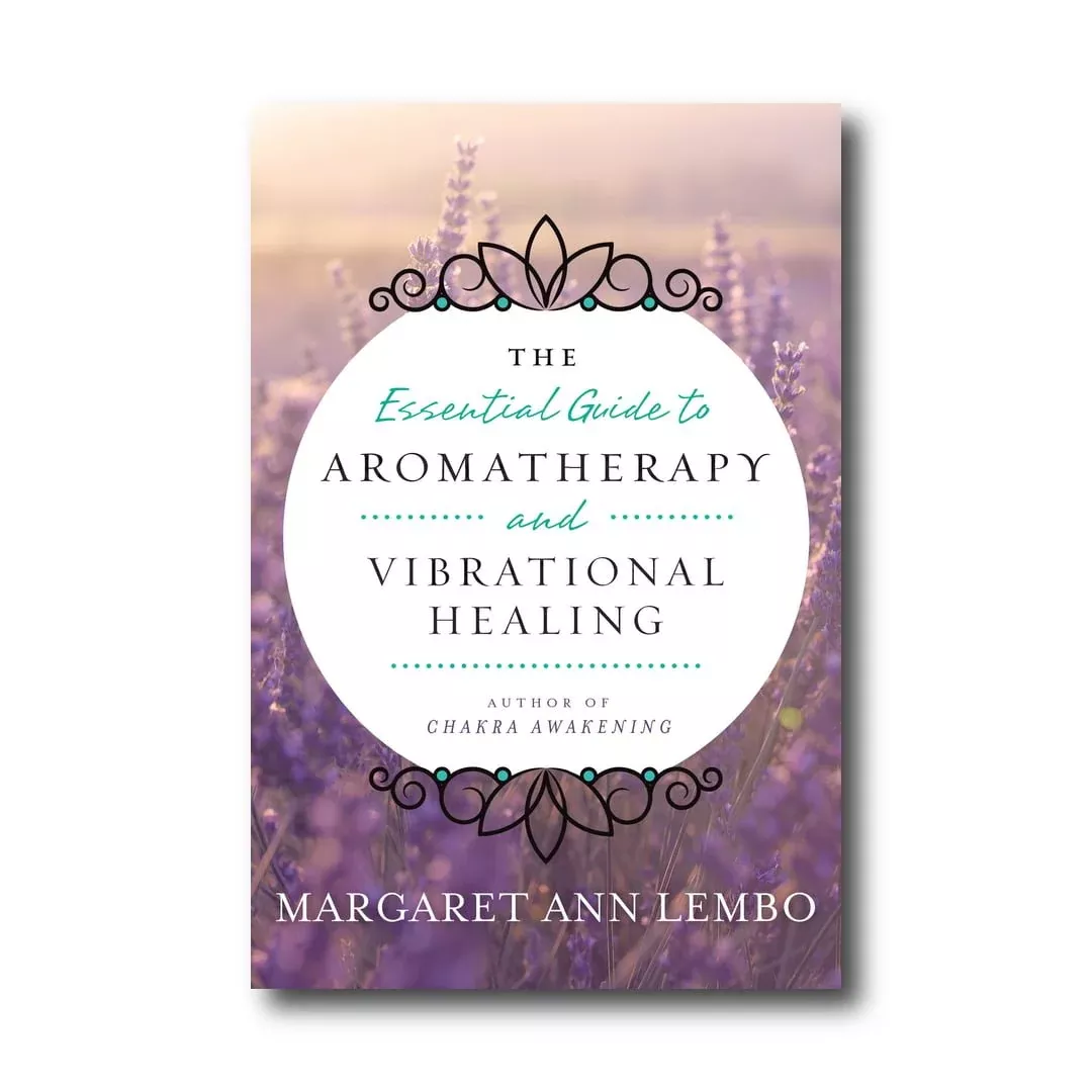 The Essential Guide to Aromatherapy and Vibrational Healing