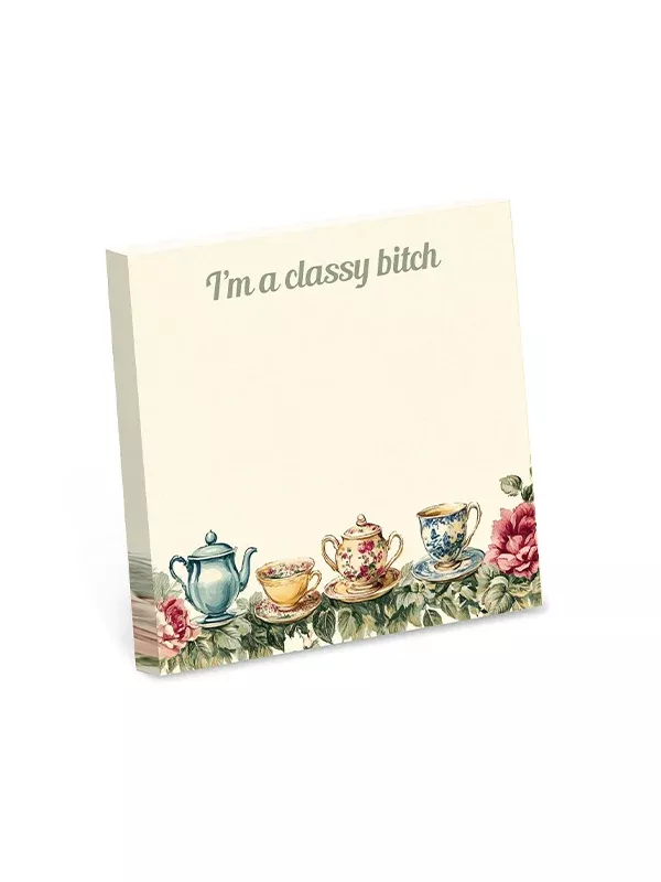 Sticky Notes: I’m a Classy B*tch