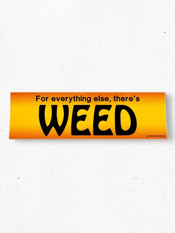 Weed For Everything Bumper Sticker