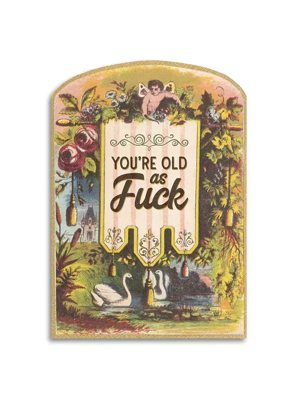You’re Old as F*ck Birthday Card